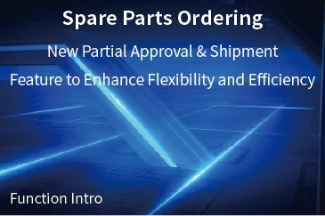 【Spare Parts Ordering】New Partial Approval & Shipment Feature to Enhance Flexibility and Efficiency